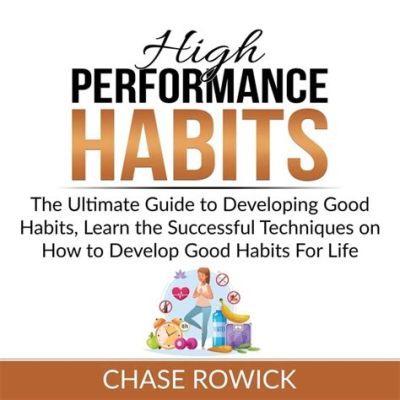  「High Performance Habits」: 成功への道標を指し示す、6つの習慣の物語